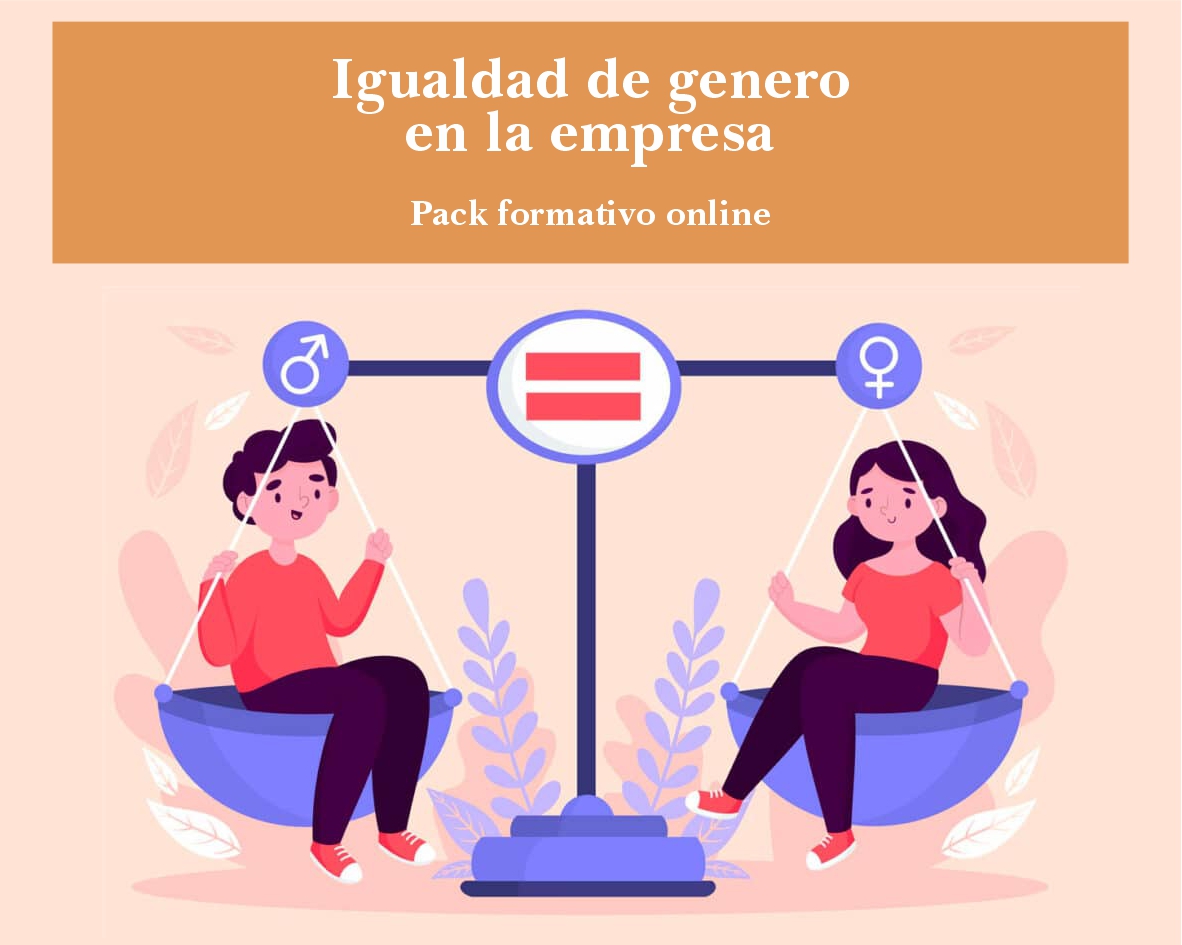 Pack formativo online = Igualdad de genero en la empresa Pack formativo online = Igualdad de genero en la empresa